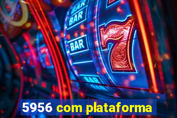 5956 com plataforma